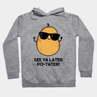 See Ya Later Po-tater Funny Potato Pun Hoodie